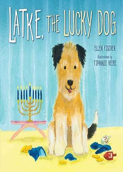 Latke, the Lucky Dog, Paperback/Ellen Fischer