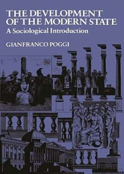 The Development of the Modern State: A Sociological Introduction, Paperback/Gianfranco Poggi