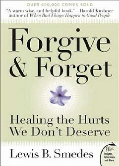 Forgive and Forget: Healing the Hurts We Don't Deserve, Paperback/Lewis B. Smedes