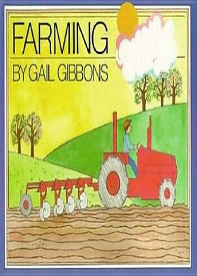 Coperta cărții Farming, Paperback/Gail Gibbons de Gail Gibbons