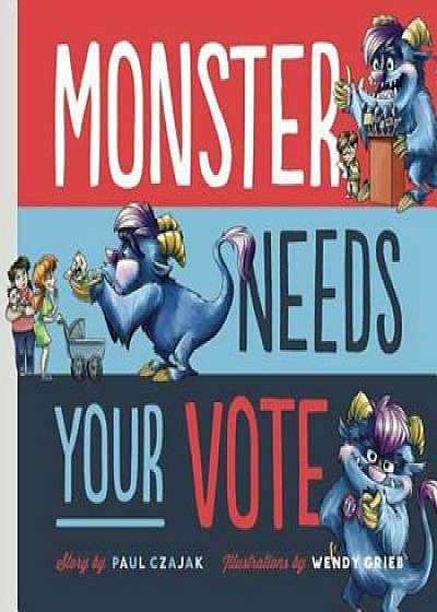 Monster Needs Your Vote, Hardcover/Paul Czajak
