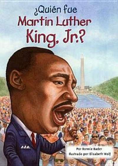 Quien Fue Martin Luther King, Jr.' = Who Was Martin Luther King, Jr.', Paperback/Bonnie Bader