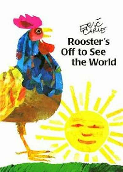 Rooster's Off to See the World, Paperback/Eric Carle