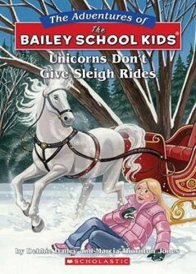 The Bailey School Kids '28: Unicorns Don't Give Sleigh Rides: Unicorns Don't Give Sleigh Rides, Paperback/Debbie Jones Dadey