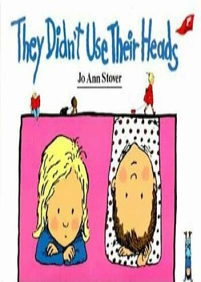 They Didn't Use Their Heads, Paperback/Jo Ann Stover