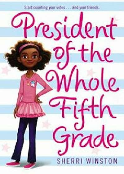 President of the Whole Fifth Grade, Paperback/Sherri Winston