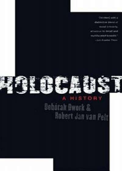 Coperta cărții Holocaust: A History, Paperback/Deborah Dwork