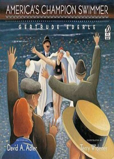 Coperta cărții America's Champion Swimmer: Gertrude Ederle, Paperback/David A. Adler
