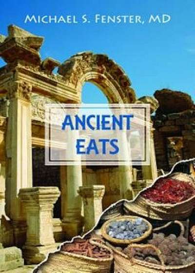 Ancient Eats: Volume 1 - The Greeks & the Vikings, Paperback/Michael S. Fenster