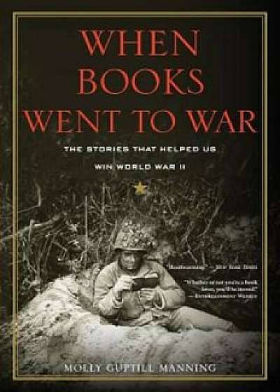 When Books Went to War: The Stories That Helped Us Win World War II, Paperback/Molly Guptill Manning