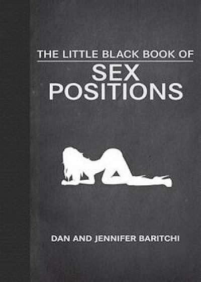 The Little Black Book of Sex Positions, Hardcover/Dan Baritchi