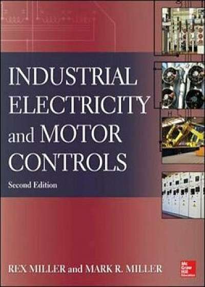 Industrial Electricity and Motor Controls, Paperback (2nd Ed.)/Rex Miller
