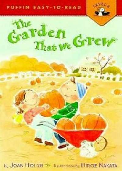 The Garden That We Grew, Paperback/Joan Holub