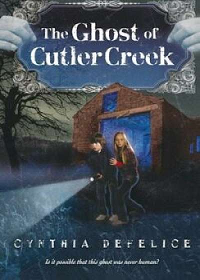 The Ghost of Cutler Creek, Paperback/Cynthia DeFelice