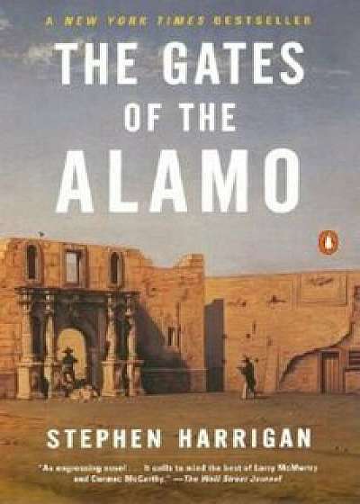 The Gates of the Alamo, Paperback/Stephen Harrigan