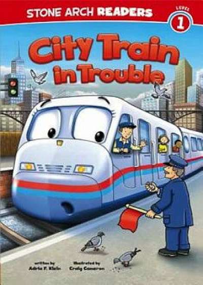 City Train in Trouble, Paperback/Adria F. Klein