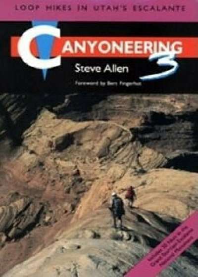 Canyoneering 3, Paperback/Steve Allen
