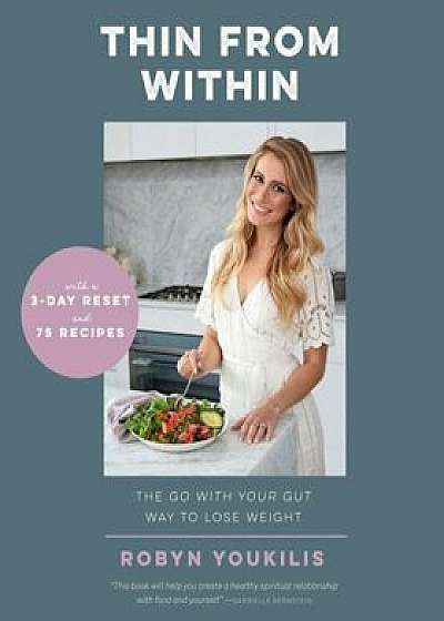 Thin from Within: The Go with Your Gut Way to Lose Weight, Paperback/Robyn Youkilis