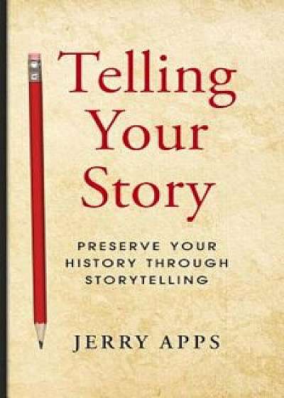 Telling Your Story, Paperback/Jerold W. Apps