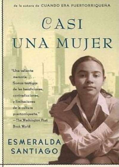 Casi Una Mujer, Paperback/Esmeralda Santiago