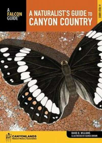 A Naturalist's Guide to Canyon Country, Paperback/David B. Williams