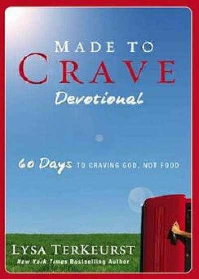 Made to Crave Devotional: 60 Days to Craving God, Not Food, Paperback/Lysa TerKeurst