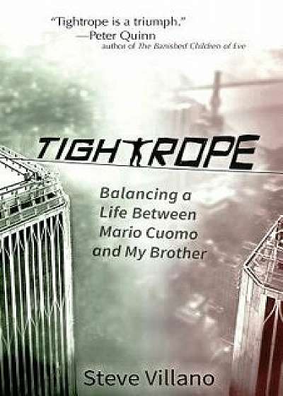 Tightrope: Balancing a Life Between Mario Cuomo and My Brother, Paperback/Steve Villano
