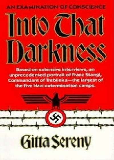 Coperta cărții Into That Darkness: An Examination of Conscience, Paperback/Gitta Sereny