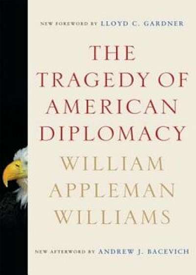 The Tragedy of American Diplomacy, Paperback/William Appleman Williams