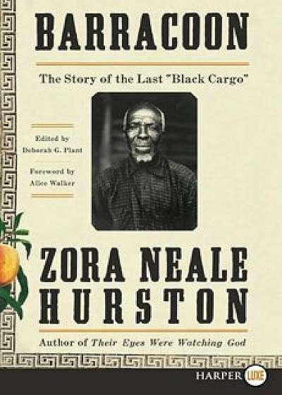 Barracoon: The Story of the Last ''Black Cargo'', Paperback/Zora Neale Hurston