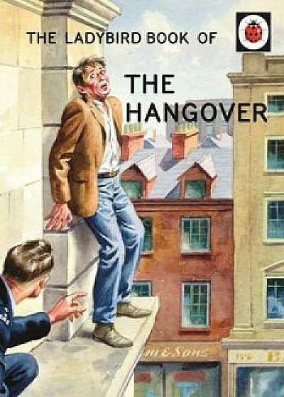 The Ladybird Book of the Hangover/Jason Hazeley, Joel Morris