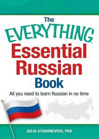 The Everything Essential Russian Book: All You Need to Learn Russian in No Time, Paperback/Julia Stakhnevich