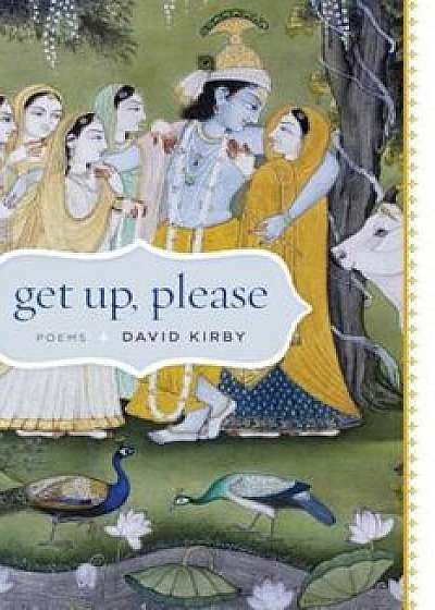 Get Up, Please: Poems, Paperback/David Kirby