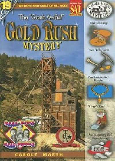 The Gosh Awful! Gold Rush Mystery, Paperback/Carole Marsh