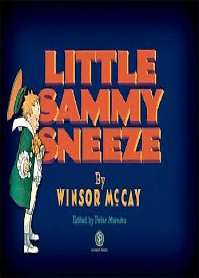 Little Sammy Sneeze, Hardcover/Winsor McCay