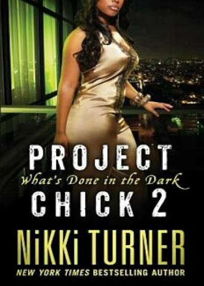Project Chick II: What's Done in the Dark, Paperback/Nikki Turner