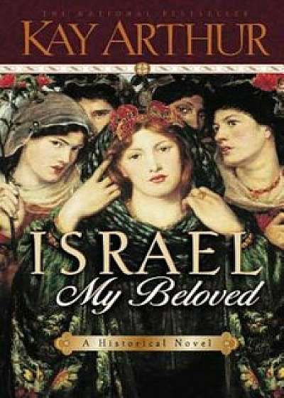 Israel, My Beloved, Paperback/Kay Arthur