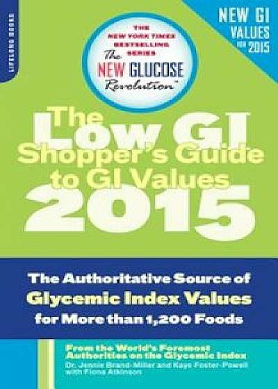The Shopper's Guide to GI Values: The Authoritative Source of Glycemic Index Values for More Than 1,200 Foods, Paperback/Dr Jennie Brand-Miller