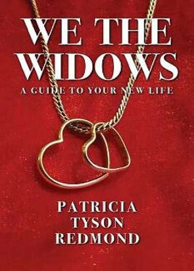 We the Widows: A Guide to Your New Life, Paperback/Patricia Tyson Redmond