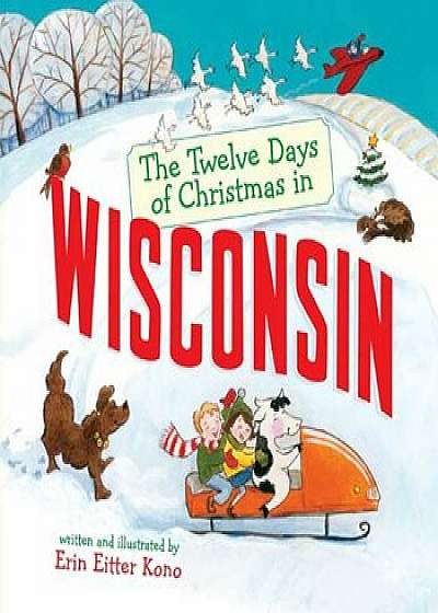 The Twelve Days of Christmas in Wisconsin, Hardcover/Erin Eitter Kono