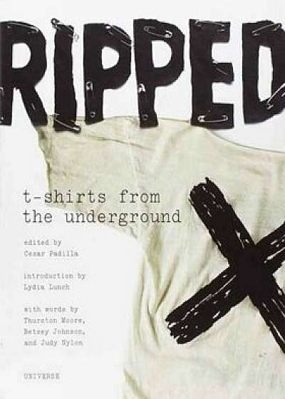 Ripped: T-Shirts from the Underground, Paperback/Cesar Padilla