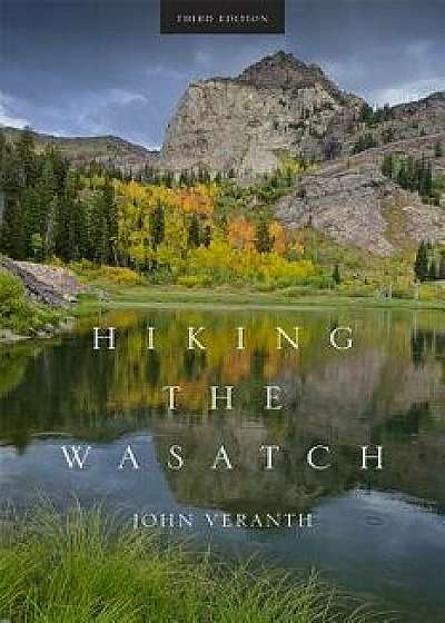 Hiking the Wasatch, Paperback/John Veranth