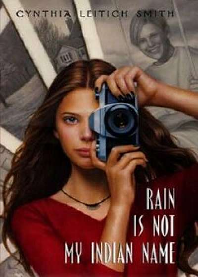 Rain Is Not My Indian Name, Hardcover/Cynthia Leitich Smith
