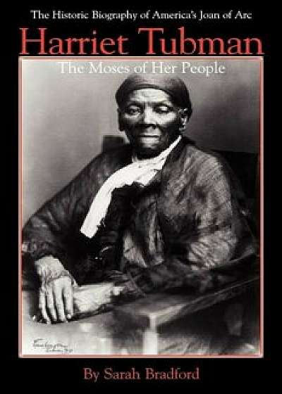 Harriet Tubman: The Moses of Her People, Paperback/Sarah Bradford
