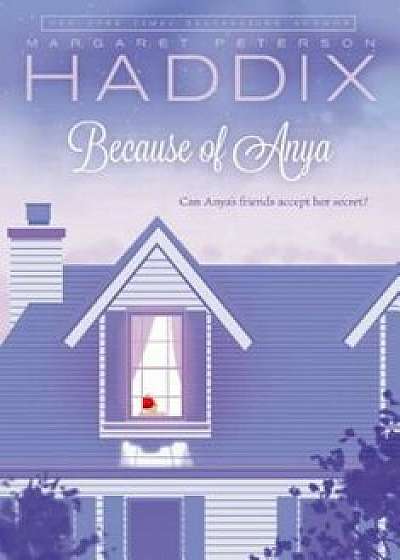 Because of Anya, Paperback/Margaret Peterson Haddix