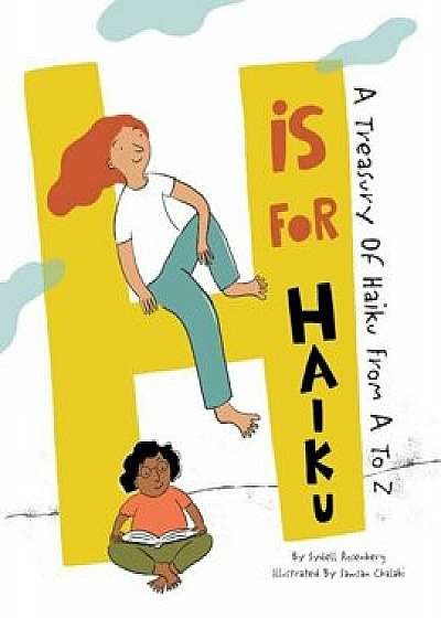 H Is for Haiku: A Treasury of Haiku from A to Z, Hardcover/Sydell Rosenberg