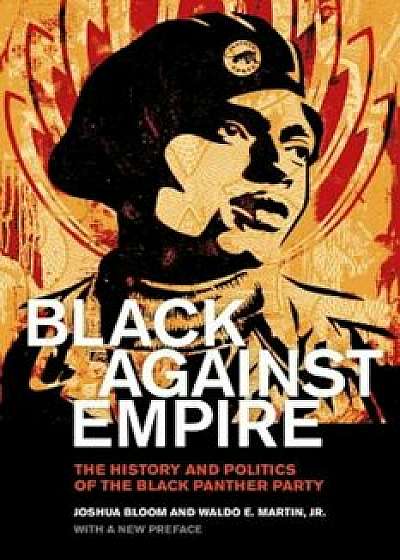 Black Against Empire: The History and Politics of the Black Panther Party, Paperback/Joshua Bloom