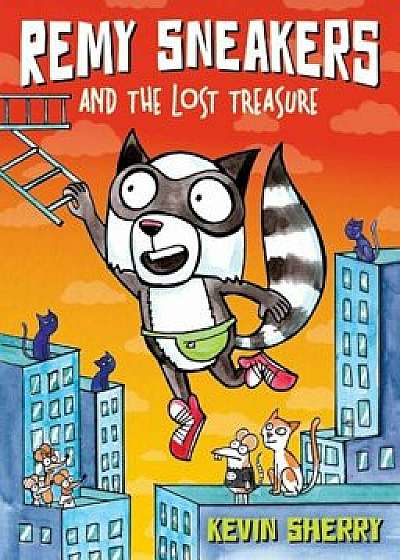 Remy Sneakers and the Lost Treasure, Hardcover/Kevin Sherry