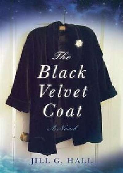 The Black Velvet Coat, Paperback/Jill G. Hall