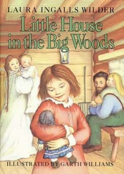 Little House in the Big Woods/Laura Ingalls Wilder